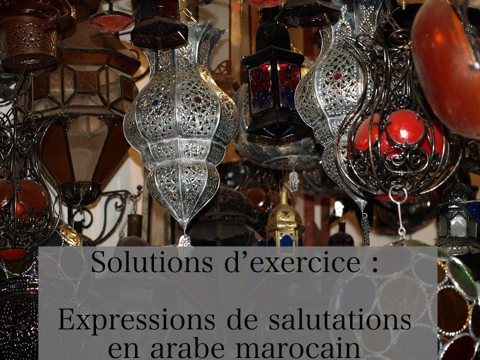 Exercise Solutions - Moroccan Arabic Greetings Phrases